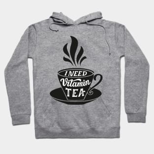 I need vitamin tea Hoodie